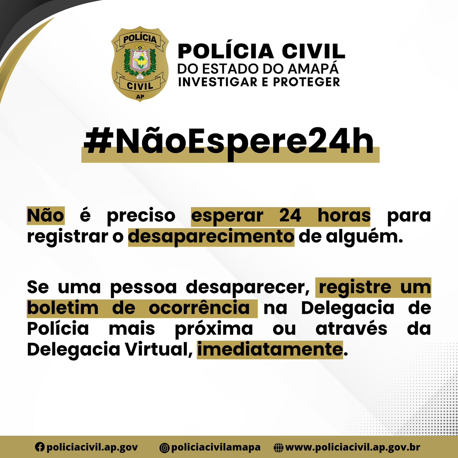 POLÍCIA CIVIL DO AMAPÁ ADERE À CAMPANHA “NÃO ESPERE 24H” COM O OBJETIVO DE INFORMAR E ALERTAR A POPULAÇÃO SOBRE COMO PROCEDER NOS CASOS DE DESAPARECIMENTO DE PESSOAS